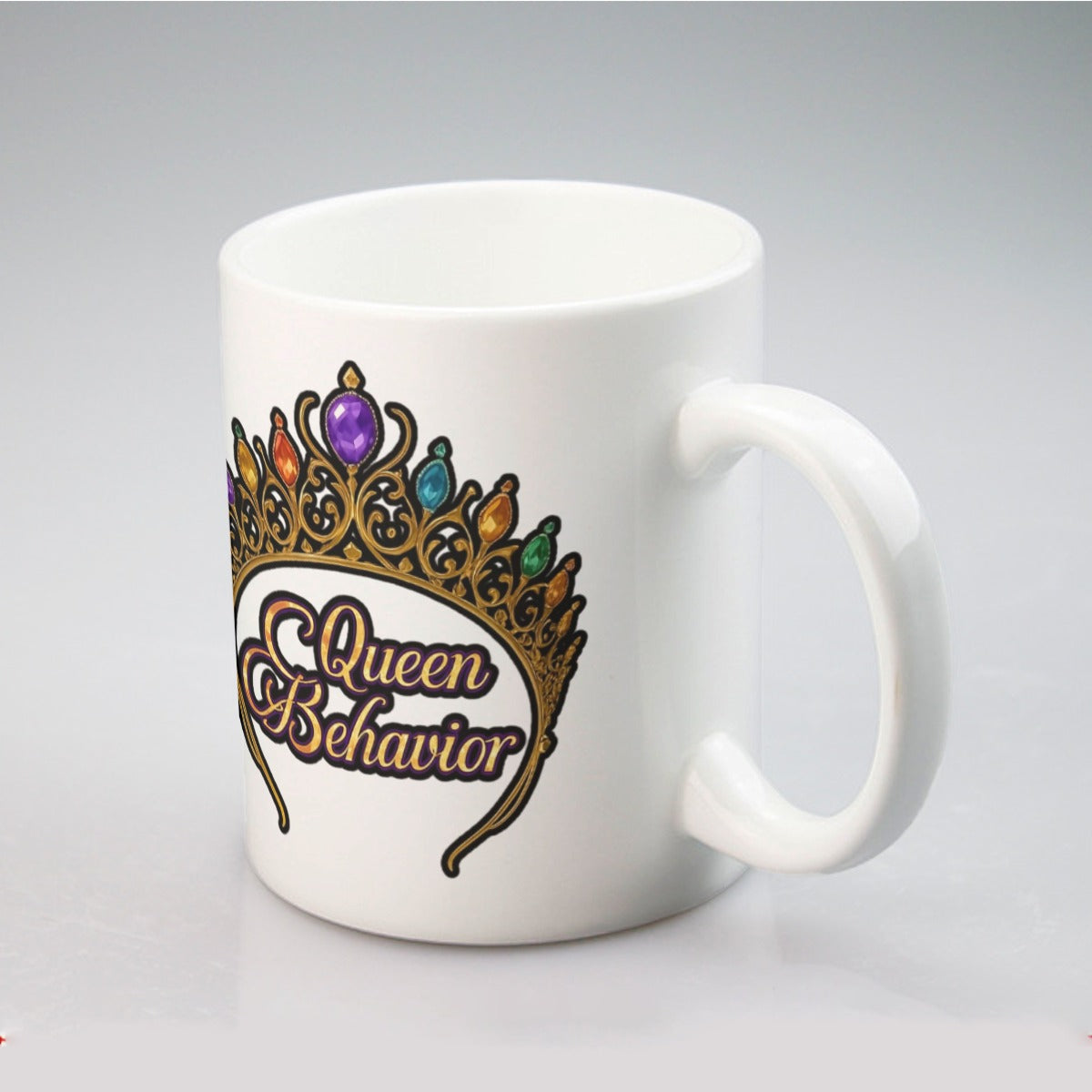 Queen Behavior Mug 11oz | ceramics
